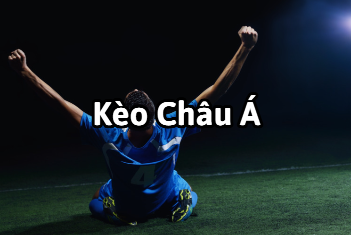 Chiến thuật cá cược bóng đá kèo Châu Á